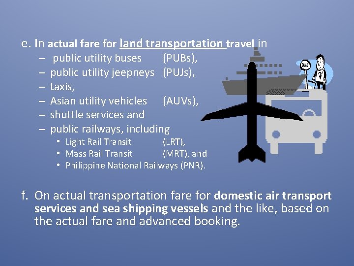 e. In actual fare for land transportation travel in – – – public utility