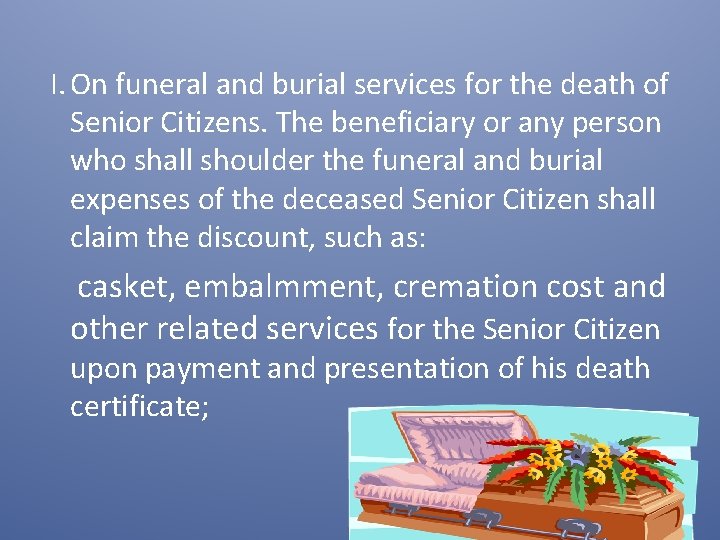 I. On funeral and burial services for the death of Senior Citizens. The beneficiary