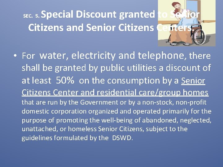 Special Discount granted to Senior Citizens and Senior Citizens Centers. SEC. 5. • For