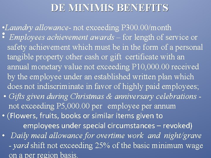 DE MINIMIS BENEFITS • Laundry allowance- not exceeding P 300. 00/month • • Employees