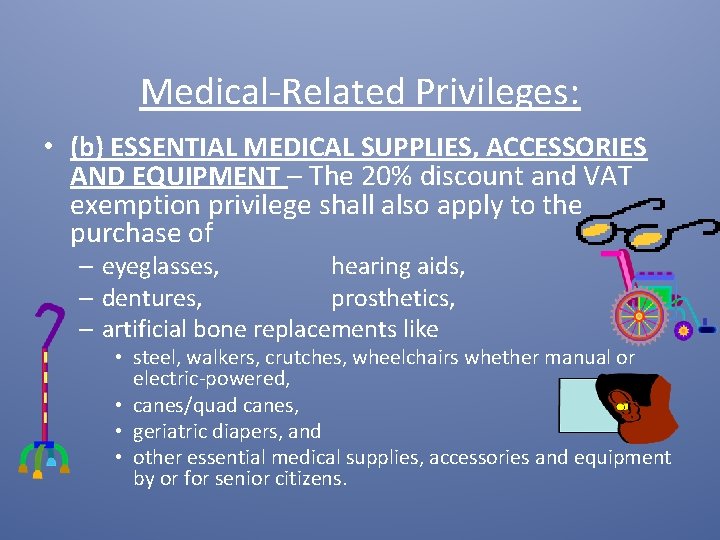 Medical-Related Privileges: • (b) ESSENTIAL MEDICAL SUPPLIES, ACCESSORIES AND EQUIPMENT – The 20% discount