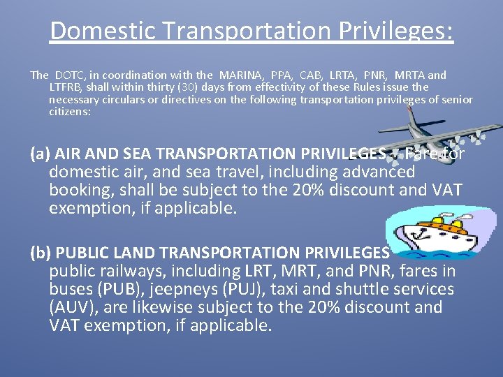 Domestic Transportation Privileges: The DOTC, in coordination with the MARINA, PPA, CAB, LRTA, PNR,
