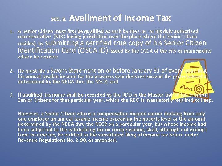 SEC. 8. Availment of Income Tax 1. A Senior Citizen must first be qualified