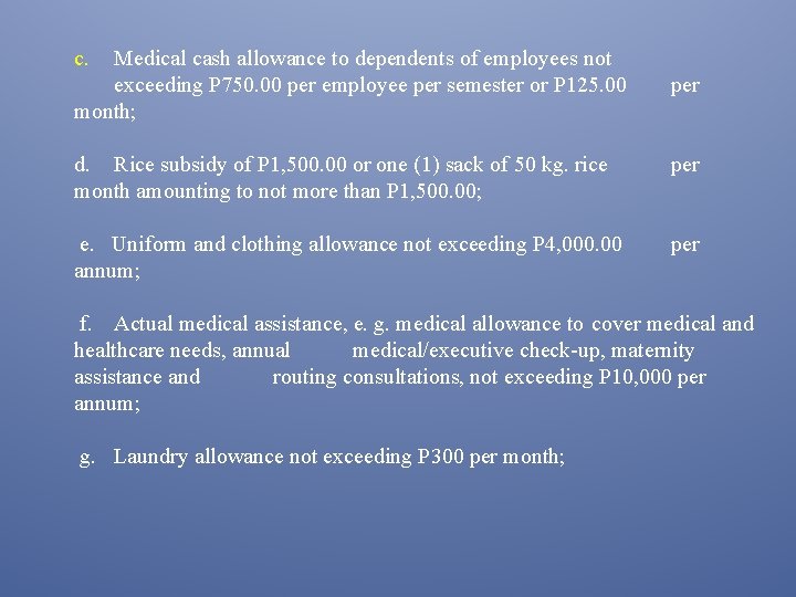 c. Medical cash allowance to dependents of employees not exceeding P 750. 00 per