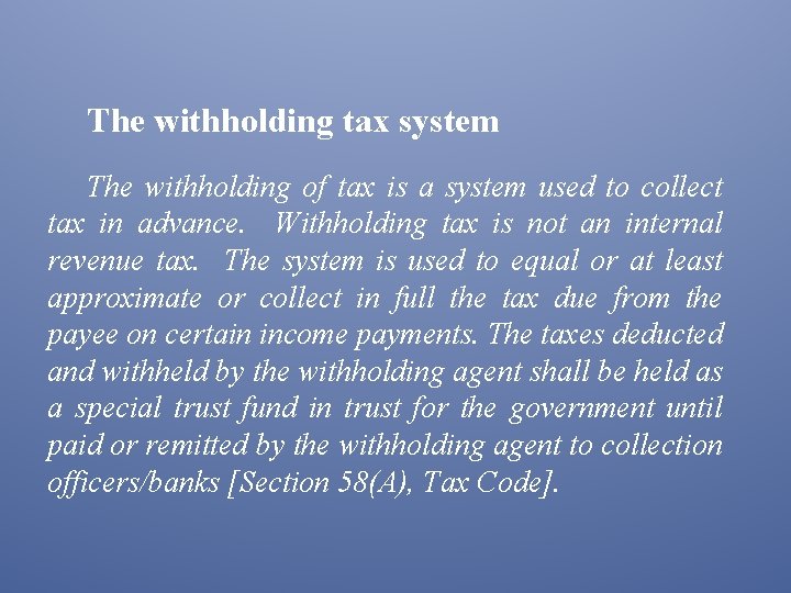 The withholding tax system The withholding of tax is a system used to collect