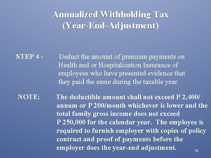 Annualized Withholding Tax (Year-End-Adjustment) STEP 4 - NOTE: Deduct the amount of premium payments