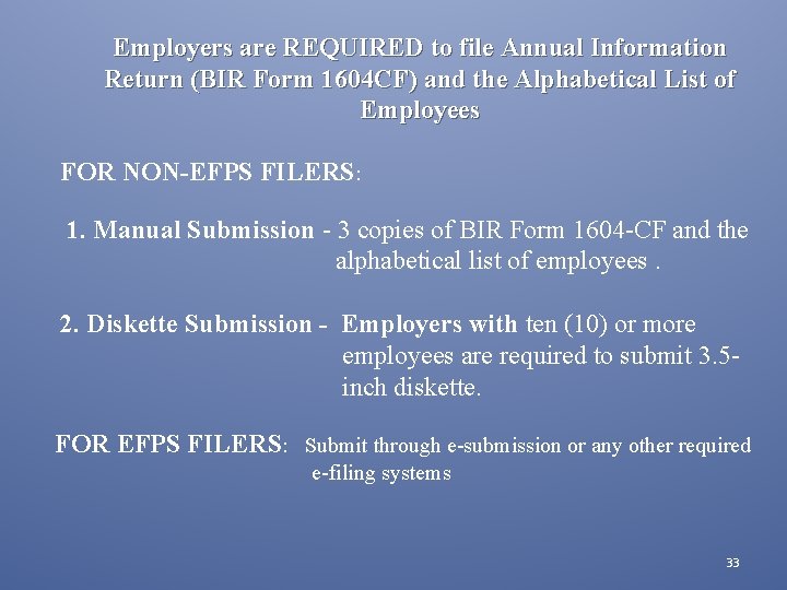 Employers are REQUIRED to file Annual Information Return (BIR Form 1604 CF) and the