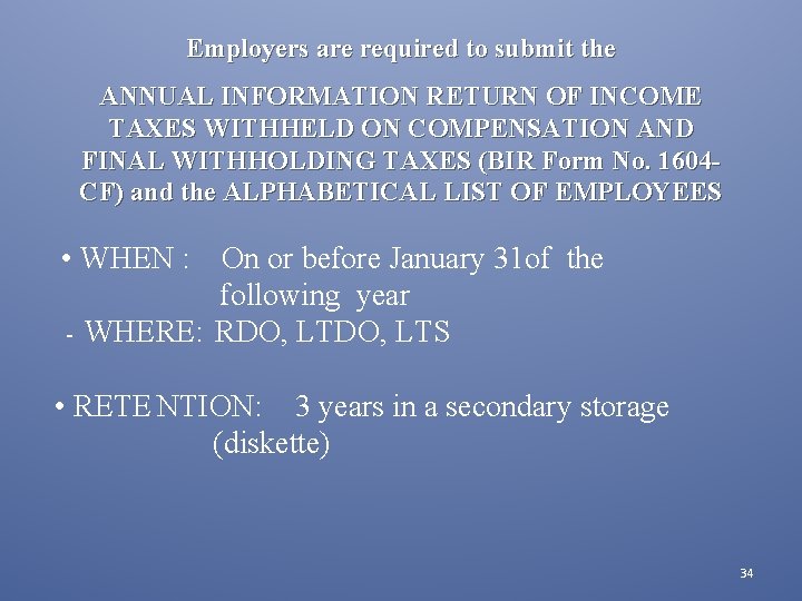 Employers are required to submit the ANNUAL INFORMATION RETURN OF INCOME TAXES WITHHELD ON