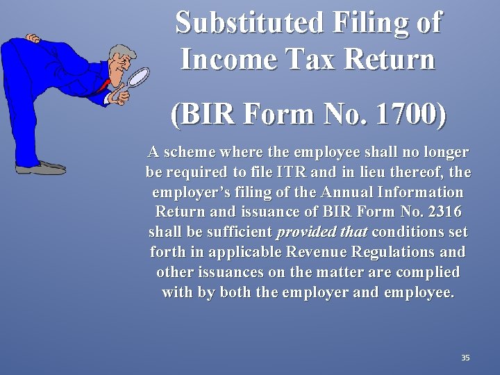 Substituted Filing of Income Tax Return (BIR Form No. 1700) A scheme where the