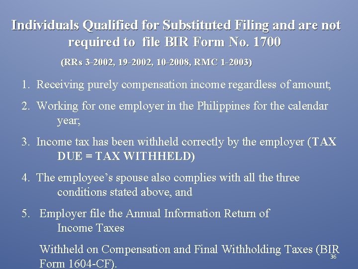 Individuals Qualified for Substituted Filing and are not required to file BIR Form No.