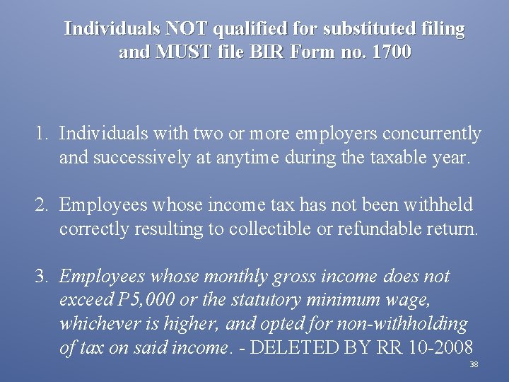 Individuals NOT qualified for substituted filing and MUST file BIR Form no. 1700 1.