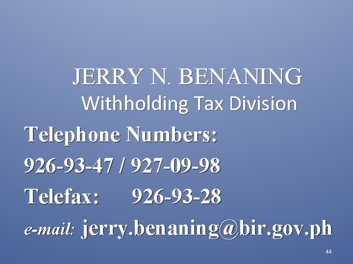 JERRY N. BENANING Withholding Tax Division Telephone Numbers: 926 -93 -47 / 927 -09