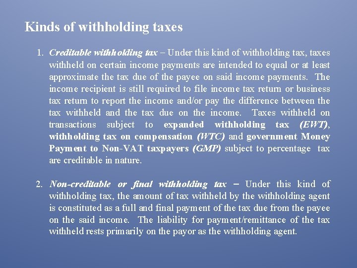 Kinds of withholding taxes 1. Creditable withholding tax – Under this kind of withholding