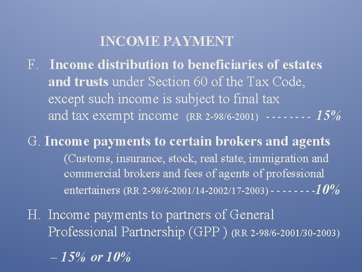 INCOME PAYMENT F. Income distribution to beneficiaries of estates and trusts under Section 60