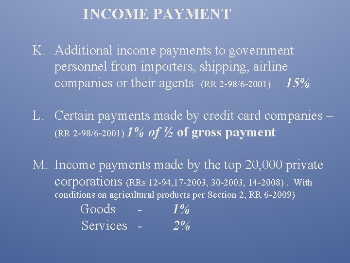 INCOME PAYMENT K. Additional income payments to government personnel from importers, shipping, airline companies