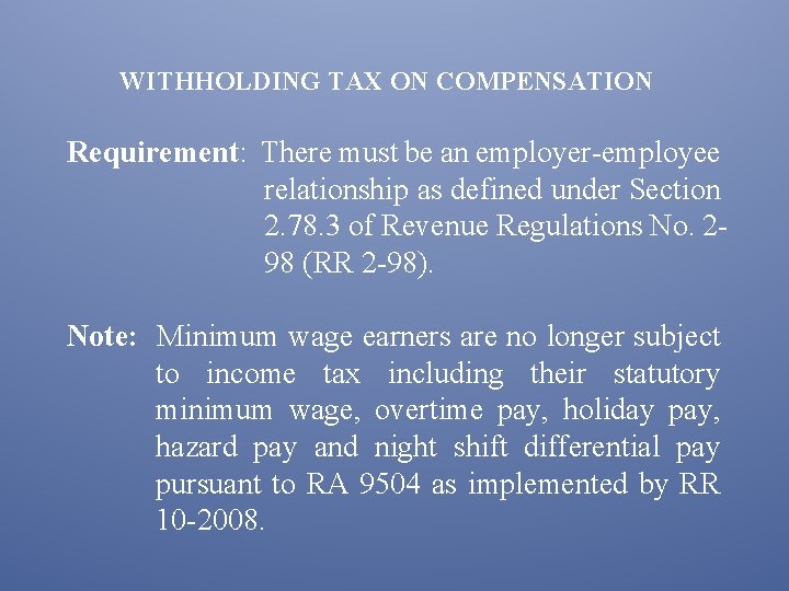 WITHHOLDING TAX ON COMPENSATION Requirement: There must be an employer-employee relationship as defined under