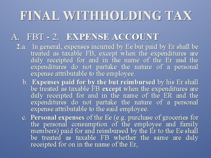 FINAL WITHHOLDING TAX A. FBT - 2. EXPENSE ACCOUNT 2. a. In general, expenses