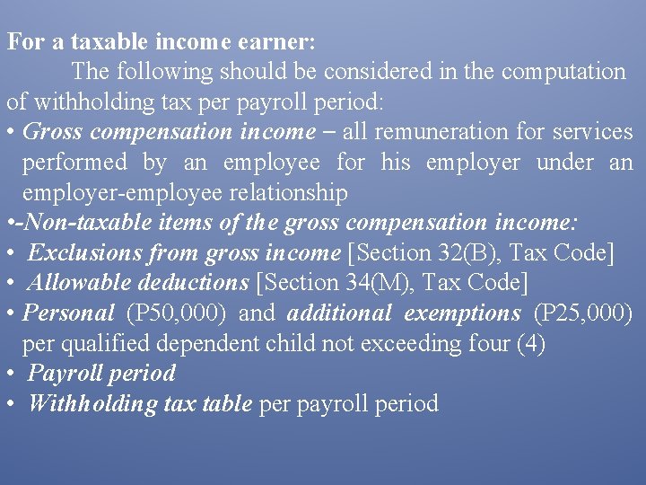 For a taxable income earner: The following should be considered in the computation of
