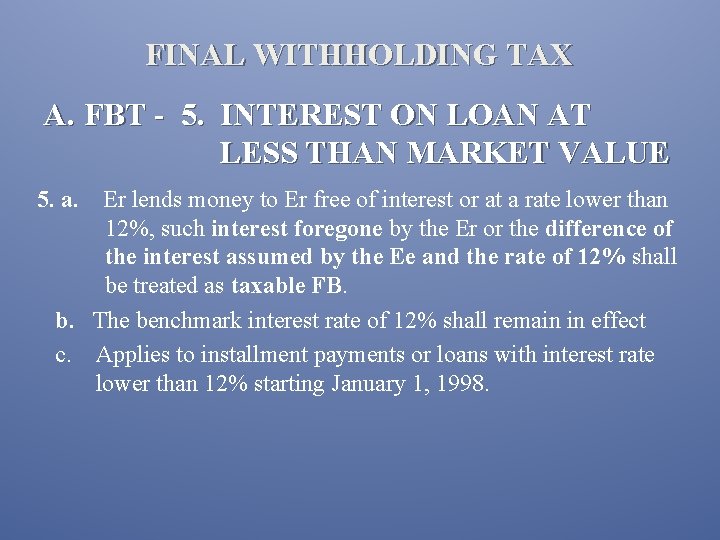 FINAL WITHHOLDING TAX A. FBT - 5. INTEREST ON LOAN AT LESS THAN MARKET