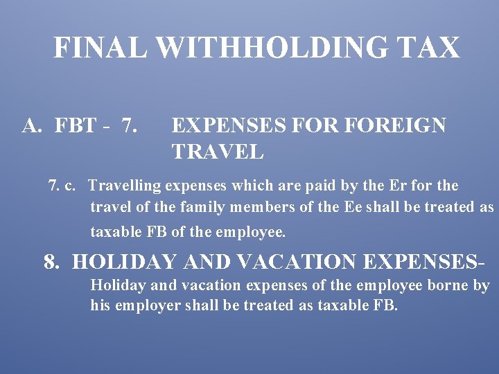 FINAL WITHHOLDING TAX A. FBT - 7. EXPENSES FOREIGN TRAVEL 7. c. Travelling expenses