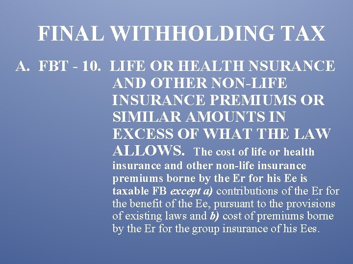 FINAL WITHHOLDING TAX A. FBT - 10. LIFE OR HEALTH NSURANCE AND OTHER NON-LIFE