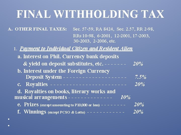 FINAL WITHHOLDING TAX A. OTHER FINAL TAXES: Sec. 57 -59, RA 8424, Sec. 2.
