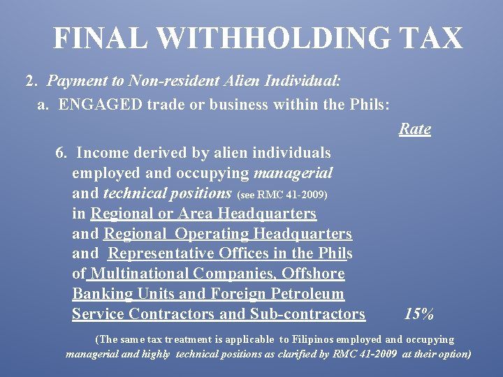 FINAL WITHHOLDING TAX 2. Payment to Non-resident Alien Individual: a. ENGAGED trade or business