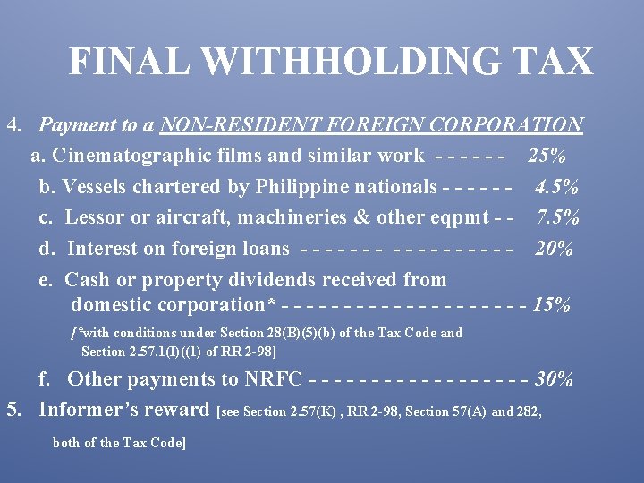 FINAL WITHHOLDING TAX 4. Payment to a NON-RESIDENT FOREIGN CORPORATION a. Cinematographic films and