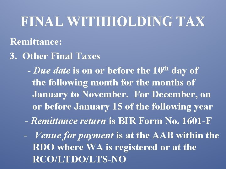 FINAL WITHHOLDING TAX Remittance: 3. Other Final Taxes - Due date is on or