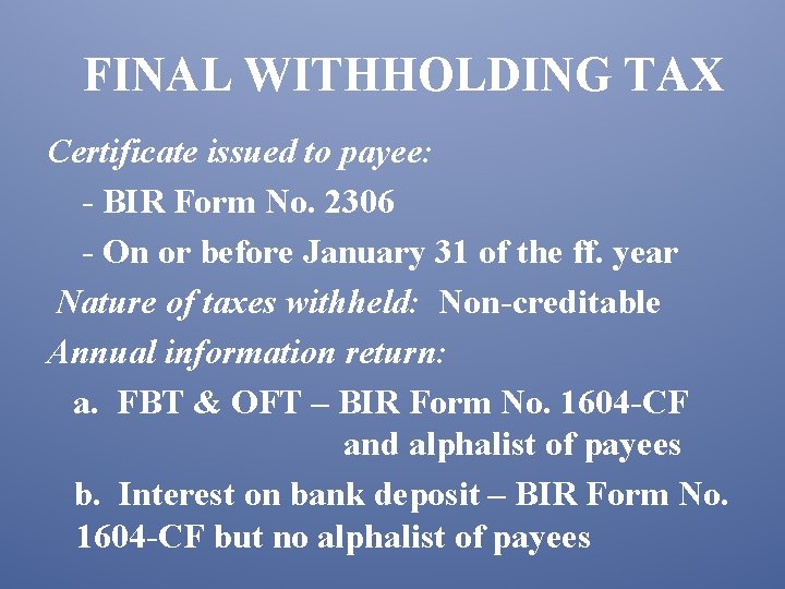 FINAL WITHHOLDING TAX Certificate issued to payee: - BIR Form No. 2306 - On