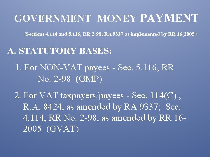 GOVERNMENT MONEY PAYMENT [Sections 4. 114 and 5. 116, RR 2 -98, RA 9337