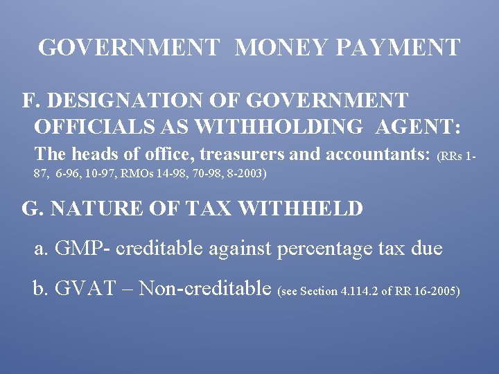 GOVERNMENT MONEY PAYMENT F. DESIGNATION OF GOVERNMENT OFFICIALS AS WITHHOLDING AGENT: The heads of