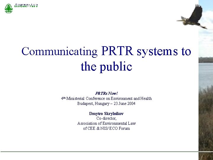 Communicating PRTR systems to the public 4 th PRTRs Now! Ministerial Conference on Environment