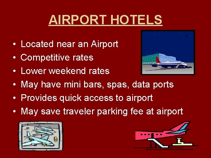 AIRPORT HOTELS • • • Located near an Airport Competitive rates Lower weekend rates
