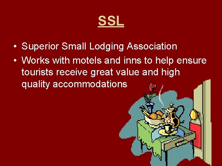 SSL • Superior Small Lodging Association • Works with motels and inns to help