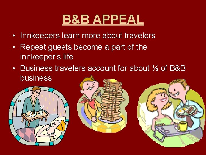 B&B APPEAL • Innkeepers learn more about travelers • Repeat guests become a part