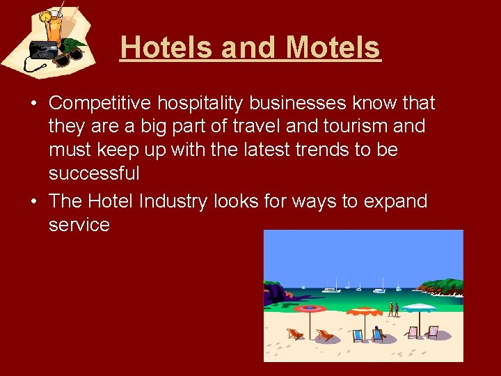 Hotels and Motels • Competitive hospitality businesses know that they are a big part