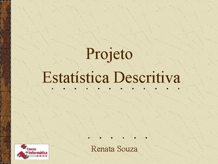 Projeto Estatística Descritiva Renata Souza 