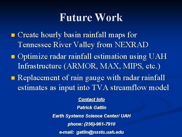 Future Work Create hourly basin rainfall maps for Tennessee River Valley from NEXRAD n