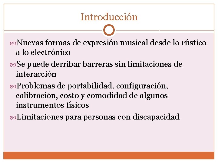 Introducción Nuevas formas de expresión musical desde lo rústico a lo electrónico Se puede