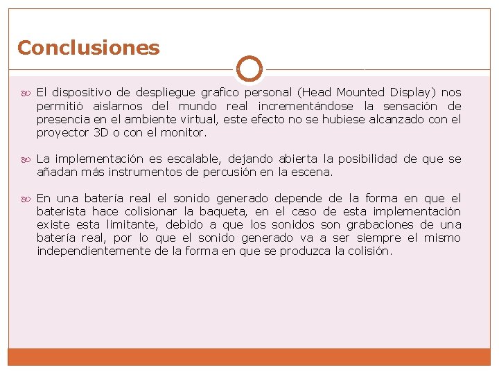 Conclusiones El dispositivo de despliegue grafico personal (Head Mounted Display) nos permitió aislarnos del