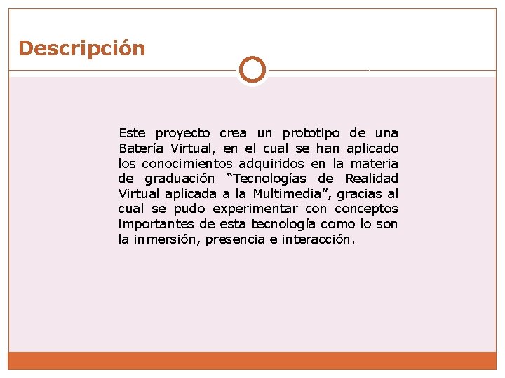 Descripción Batería Musical Virtual Este proyecto crea un prototipo de una Batería Virtual, en