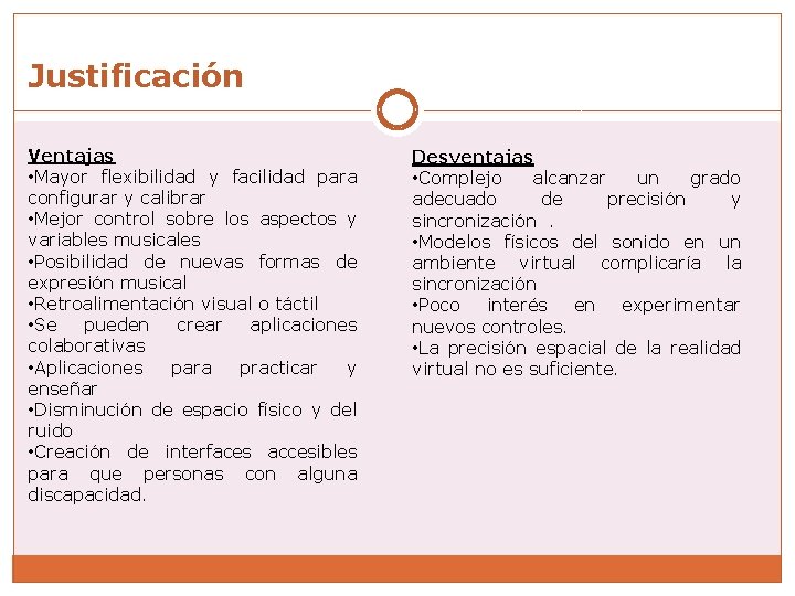 Justificación Ventajas • Mayor flexibilidad y facilidad para configurar y calibrar • Mejor control