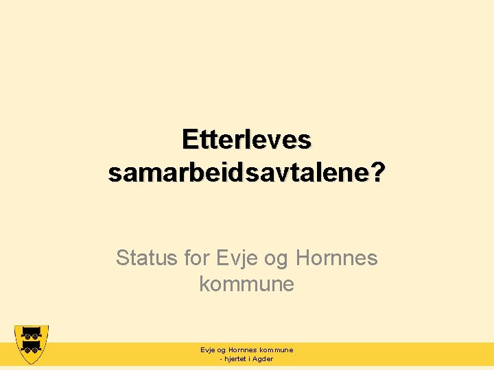 Etterleves samarbeidsavtalene? Status for Evje og Hornnes kommune - hjertet i Agder 