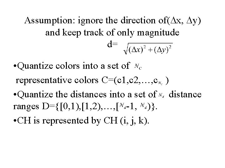 Assumption: ignore the direction of( x, y) and keep track of only magnitude d= Assumption: ignore the direction of( x, y) and keep track of only magnitude d=