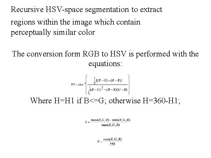 Recursive HSV-space segmentation to extract regions within the image which contain perceptually similar color Recursive HSV-space segmentation to extract regions within the image which contain perceptually similar color