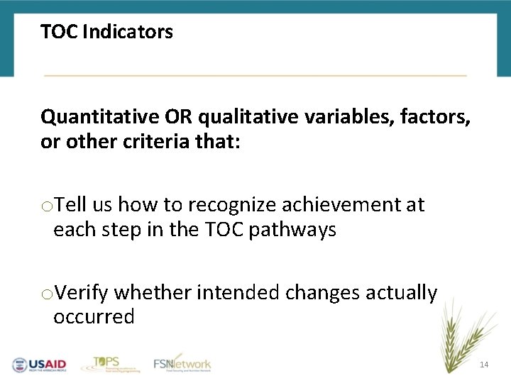 TOC Indicators Quantitative OR qualitative variables, factors, or other criteria that: o. Tell us