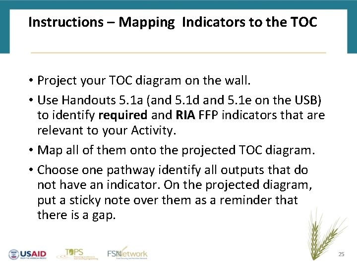 Instructions – Mapping Indicators to the TOC • Project your TOC diagram on the