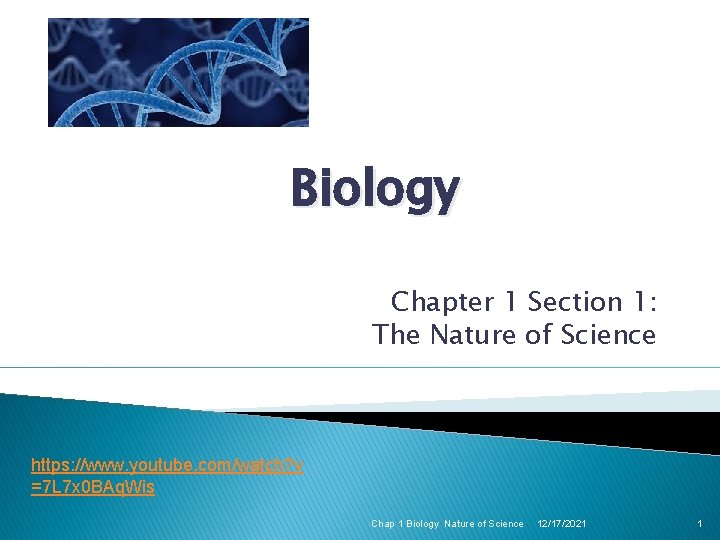 Biology Chapter 1 Section 1: The Nature of Science https: //www. youtube. com/watch? v