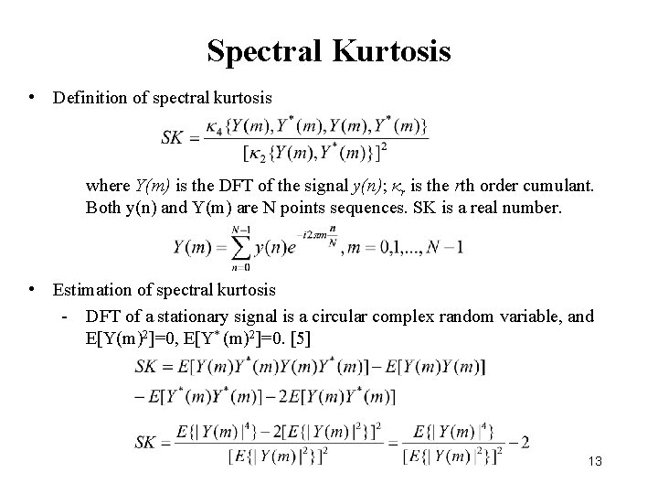 Spectral Kurtosis • Definition of spectral kurtosis where Y(m) is the DFT of the